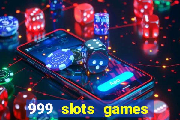 999 slots games download apk